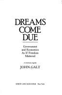 Cover of: Dreams come due: government and economics as if freedom mattered : a libertarian agenda