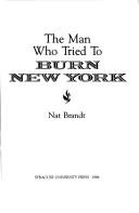 Cover of: The man who tried to burn New York