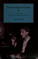 Cover of: The interrupted moment: a view of Virginia Woolf's novels