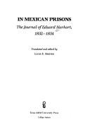 Cover of: In Mexican prisons: the journal of Eduard Harkort, 1832-1834