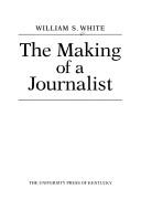 Cover of: The making of a journalist by William Smith White