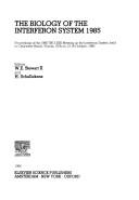 Cover of: The biology of the interferon system 1985: proceedings of the 1985 TNO-ISIR Meeting on the Interferon System held in Clearwater Beech, Florida, USA on 13-18 October, 1985