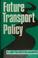 Cover of: Future transport policy