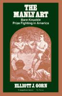 Cover of: The manly art: bare-knuckle prize fighting in America