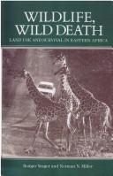 Cover of: Wildlife, wild death: land use and survival in eastern Africa