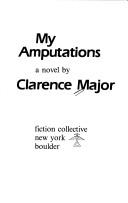 Cover of: My amputations by Clarence Major