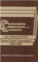 Cover of: Consumers, commissions, and Congress: law, theory, and the Federal Trade Commission, 1968-1985