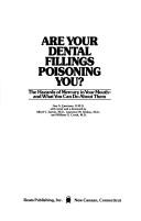 Cover of: Are your dental fillings poisoning you?: the hazards of mercury in your mouth--and what you can do about them