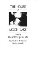 Cover of: The house on Moon Lake by Francesca Duranti