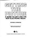 Cover of: Getting the picture: a guide to CATV and the new electronic media