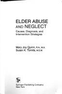 Cover of: Elder abuse and neglect by Mary Joy Quinn, Mary Joy Quinn