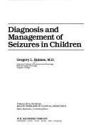 Cover of: Diagnosis and management of seizures in children by Gregory L. Holmes