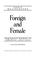 Cover of: Foreign and female