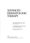 Cover of: Advanced dermatologic therapy by Walter B. Shelley, Walter B. Shelley