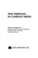 Fine particles in gaseous media by Howard E. Hesketh