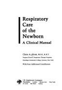 Cover of: Respiratory care of the newborn: a clinical manual