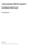 Cover of: Understanding child development: psychological perspectives in an interdisciplinary field of inquiry