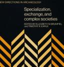 Cover of: Specialization, exchange, and complex societies by edited by Elizabeth M. Brumfiel and Timothy K. Earle.