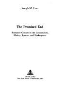 Cover of: The promised end: romance closure in the Gawain-poet, Malory, Spenser, and Shakespeare
