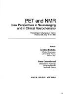 Cover of: PET and NMR: new perspectives in neuroimaging and in clinical neurochemistry : proceedings of a symposium held in Padova, Italy, May 15-17, 1985