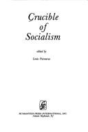 Cover of: Crucible of socialism