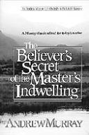 Cover of: The believer's secret of the Master's indwelling