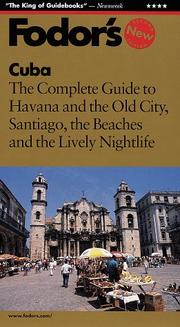 Cover of: Cuba: The Complete Guide to Havana and the Old City, Santiago, the Beaches and the Liv ely Nightlife (Fodor's Cuba)