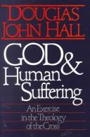 Cover of: God and human suffering by Douglas John Hall
