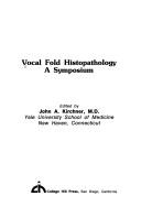 Cover of: Vocal fold histopathology: a symposium