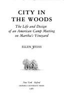 Cover of: City in the woods: the life and design of an American camp meeting on Martha's Vineyard