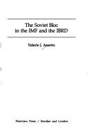 The Soviet bloc in the IMF and the IBRD by Valerie J. Assetto