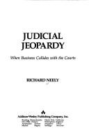 Cover of: Judicial jeopardy: when business collides with the courts