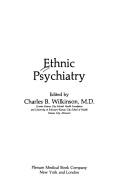 Cover of: Ethnic psychiatry by edited by Charles B. Wilkinson.