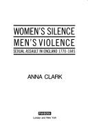 Cover of: Women's silence, men's violence: sexual assault in England, 1770-1845