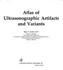 Cover of: Atlas of ultrasonographic artifacts and variants by Roger C. Sanders