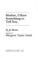 Cover of: Mother, I have something to tell you