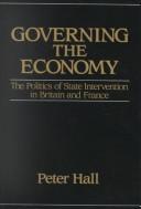 Cover of: Governing the economy by Peter A. Hall, Peter A. Hall