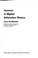 Cover of: Lessons in digital estimation theory by Jerry M. Mendel