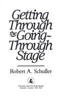 Getting through the going-through stage by Robert A. Schuller