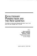 Cover of: Evolutionary perspectives and the new genetics: proceedings of an international symposium honoring Dr. James V. Neel held in Ann Arbor, Michigan, June 17-18, 1985