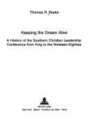 Cover of: Keeping the dream alive: a history of the Southern Christian Leadership Conference from King to the nineteen-eighties