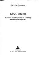 Cover of: Dis/closures: women's autobiography in Germany between 1790 and 1914