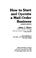 Cover of: How to startand operate a mail-order business