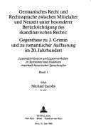 Cover of: Germanisches Recht und Rechtssprache zwischen Mittelalter und Neuzeit unter besonderer Berücksichtigung des skandinavischen Rechts: Gegenthese zu J. Grimm und zu romantischer Auffassung im 20. Jahrhundert