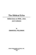 Cover of: The biblical echo: reflections on Bible, Jews, and Judaism