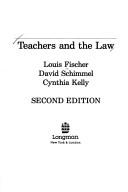 Cover of: Teachers and the law by Fischer, Louis