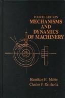 Cover of: Mechanisms and dynamics of machinery by Hamilton H. Mabie