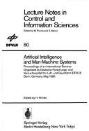 Cover of: Artificial intelligence and man-machine systems: proceedings of an international seminar organized by Deutsche Forschungs- und Versuchsanstalt für Luft- und Raumfahrt (DFVLR), Bonn, Germany, May 1986