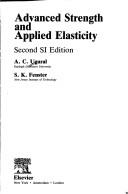 Cover of: Advanced strength and applied elasticity by A. C. Ugural, S. K. Fenster, A. C. Ugural