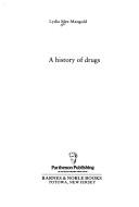 Cover of: A history of drugs by Lydia Mez-Mangold